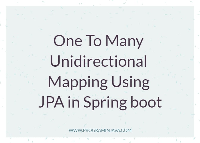 Hibernate Mapping OneToMany Unidirectional Relationship Using